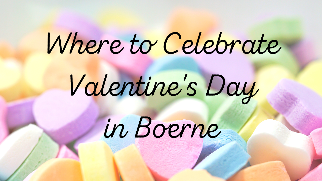 Where to Celebrate Valentine’s Day in Boerne, Texas